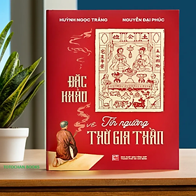 Đặc khảo về tín ngưỡng thờ gia thần - Huỳnh Ngọc Trảng, Nguyễn Đại Phúc (NXB)
