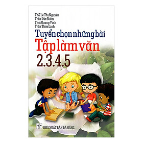 Nơi bán Tuyển Chọn Những Bài Tập Làm Văn 2.3.4.5 - Giá Từ -1đ