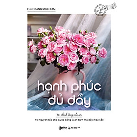 Sách Hạnh Phúc Đủ Đầy - 10 Nguyên Tắc Cho Cuộc Sống Giản Đơn