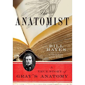 The Anatomist  A True Story of Grays Anatomy