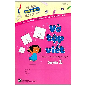 Tủ Sách Chuẩn Bị Cho Bé Vào Lớp 1 - Vở Tập Viết (Quyển 1)