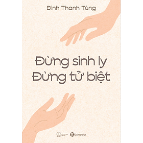 Sách Đừng Sinh Ly, Đừng Tử Biệt