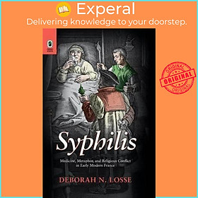 Sách - Syphilis : Medicine, Metaphor, and Religious Conflict in Early Modern France by Deborah N Losse (paperback)