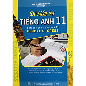 Đề Kiểm Tra Tiếng Anh 11 (Dùng Kèm Global Success) - Global ELT