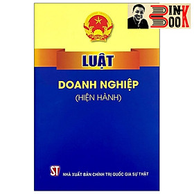 LUẬT DOANH NGHIỆP (hiện hành) (sửa đổi, bổ sung năm 2022) – Quốc Hội – NXB Chính trị Quốc gia Sự thật – Bìa mềm