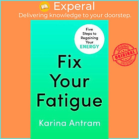 Sách - Fix Your Fatigue : 5 Steps to Regaining Your Energy by Karina Antram (UK edition, paperback)