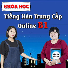 Khóa học tiếng Hàn online Trung Cấp B1