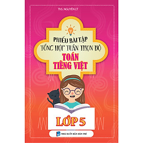 Phiếu Bài Tập Tổng Hợp Tuần Trọn Bộ Toán - Tiếng Việt Lớp 5