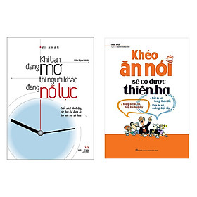 Hình ảnh sách ComBo 2 Cuốn: Khéo Ăn Nói Sẽ Có Được Thiên Hạ + Khi Bạn Đang Mơ Thì Người Khác Đang Nỗ Lực