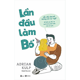 [Tải ebook] Lần Đầu Làm Bố PDF