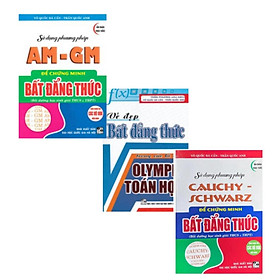 Sách Tham Khảo- Combo Sử Dụng Phương Pháp AM-GM +Sử Dụng Phương Pháp Cauchy Schwarz+Vẻ Đẹp Của Bất Đẳng Thức(3 Cuốn)- HA