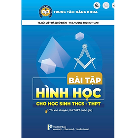 Bài Tập Hình Học Cho Học Sinh THCS - THPT (Bùi Việt Hà) -