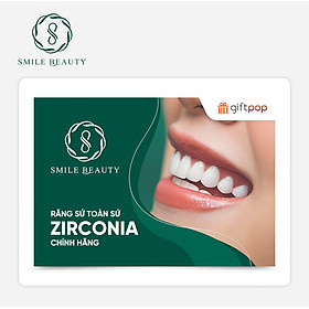 Evoucher Smile Beauty - Răng Sứ Toàn Sứ Zirconia Chính Hãng