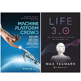 Combo Máy Móc - Nền Tảng - Cộng Đồng + LIFE 3.0 - Loài Người Trong Kỷ Nguyên Trí Tuệ Nhân Tạo