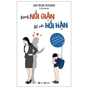 Hình ảnh Sách Đừng Nổi Giận Để Rồi Hối Hận Nuôi Dạy Trẻ Không Phải Bằng Cảm Xúc Nhất Thời