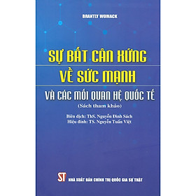 [Download Sách] Sự Bất Cân Xứng Về Sức Mạnh Và Các Mối Quan Hệ Quốc Tế (Sách Tham Khảo)