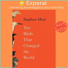 Sách - Ten Birds That Changed the World by Stephen Moss (UK edition, hardcover)