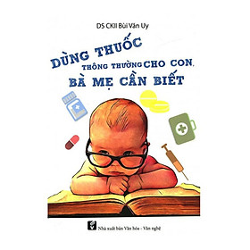 Download sách Dùng Thuốc Thông Thường Cho Con Bà Mẹ Cần Biết 