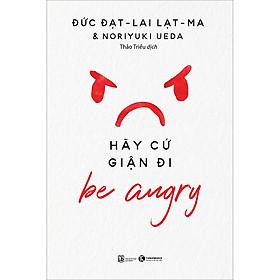 Be Angry - Hãy Cứ Giận Đi