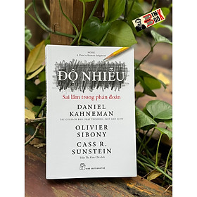 (Tác Giả Nobel Kinh Tế 2002 - Sách Bán Chạy Thinking, Fast And Slow) - ĐỘ NHIỄU: SAI LẦM TRONG PHÁN ĐOÁN - Daniel Kahneman - NXB Trẻ