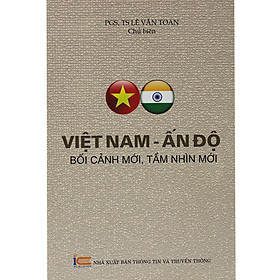 Việt Nam - Ấn Độ Bối Cảnh Mới, Tầm Nhìn Mới