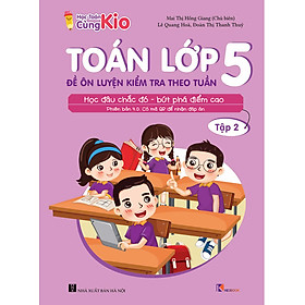 (NEW) Toán Lớp 5 - Bộ Đề Ôn Luyện Kiểm Tra Theo Tuần - Sách tham khảo ôn tập, ôn thi làm để giỏi toán hàng ngày KIOBOOK - Thâm Lam