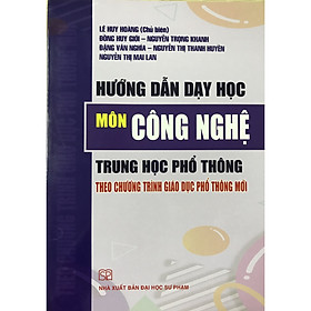 Nơi bán Hướng Dẫn Dạy Học Môn Công Nghệ Trung Học Phổ Thông Theo Chương Trình Giáo Dục Phổ Thông Mới - Giá Từ -1đ