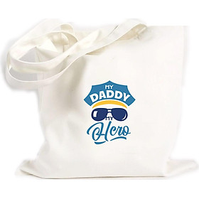 Túi Vải Đeo Vai Tote Bag In họa tiết My Daddy Is My Hero
