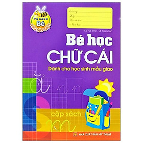 Sách Bé Học Chữ Cái - Dành Cho Học Sinh Mẫu Giáo (Tái Bản)