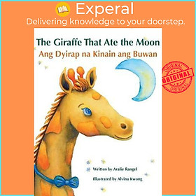 Sách - The Giraffe That Ate the Moon / Ang Dyirap na Kinain ang Buwan : Babl Children's Boo by Aralie Rangel (hardcover)