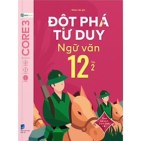 Đột Phá Tư Duy Ngữ Văn 12 Tập 2 (Theo Bộ Sách Cánh Diều) - Bản Quyền