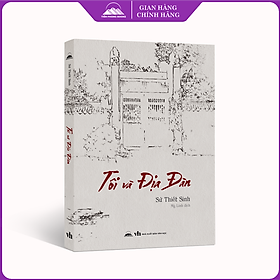 Tôi Và Địa Đàn - Sử Thiết Sinh - NXB Văn Học - Tiên Phong Books