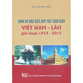 Quan Hệ Đặc Biệt, Hợp Tác Toàn Diện Việt Nam - Lào Giai Đoạn 1954 - 2017