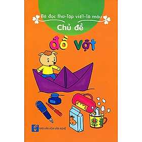 Bé Đọc Thơ - Tập Viết - Tô Màu (Đồ Vật)