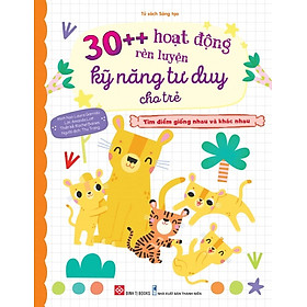 Sách 30++ Hoạt Động Rèn Luyện Kỹ Năng Tư Duy Cho Trẻ (Cho bé từ 3 - 9 tuổi) – Đinh Tị Books