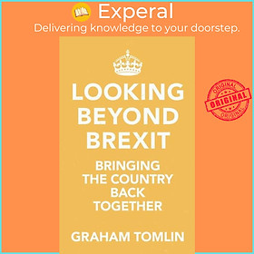 Sách - Looking Beyond Brexit - Bringing the Country Back Togethe by The Rt Revd Dr Graham Tomlin (UK edition, paperback)