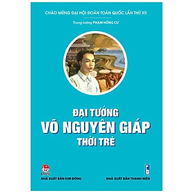 Download sách Đại Tướng Võ Nguyên Giáp Thời Trẻ (Tái Bản 2022)
