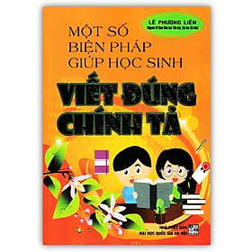 Sách - Một Số Biện Pháp Giúp Học Sinh Viết Đúng Chính Tả (HA)