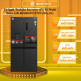 GR-RF606WI-PMV(60)-AG - Tủ lạnh Toshiba Inverter 471 lít Multi Door GR-RF606WI-PMV(60)-AG LẤY NƯỚC NGOÀI - HÀNG CHÍNH HÃNG - GIAO HCM