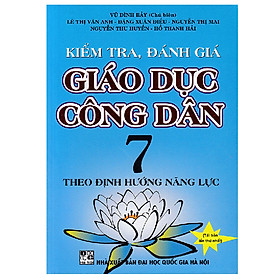 Kiểm Tra, Đánh Giá Giáo Dục Công Dân 7 Theo Định Hướng Năng Lực