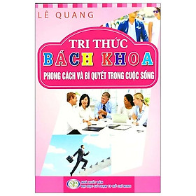 Tri thức bách khoa - phong cách và bí quyết trong cuộc sống
