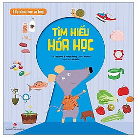 Lớp khoa học vỡ lòng - tìm hiểu hóa học