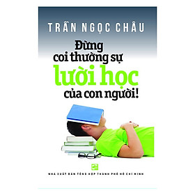 Nơi bán Đừng Coi Thường Sự Lười Học Của Con Người - Giá Từ -1đ