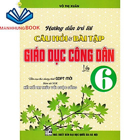 SÁCH - hướng dẫn trả lời câu hỏi và bài tập giáo dục công dân lớp 6 (bám sát sgk kết nối tri thức với cuộc sống)