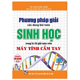 Hình ảnh Phương Pháp Giải Các Dạng Bài Toán Sinh Học Trong Kì Thi Giải Toán Trên Máy Tính Cầm Tay (Tái Bản 2016)