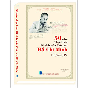 [Download Sách] 50 NĂM THỰC HIỆN DI CHÚC CỦA CHỦ TỊCH HỒ CHÍ MINH