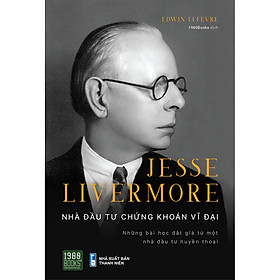 Hình ảnh sách Jesse Livermore - Nhà Đầu Tư Chứng Khoán Vĩ Đại