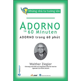 Những Nhà Tư Tưởng Lớn – Adorno Trong 60 Phút