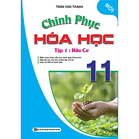 Chinh Phục Hóa Học Lớp 11 (Tập 1) - Hữu Cơ