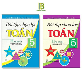 Sách - Bài Tập Chọn Lọc Toán Lớp 5 - Hai Buổi Trong Ngày - Dùng Chung Cho Các Bộ SGK Hiện Hành - Hồng Ân